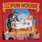 Bob & Tom - Funhouse
