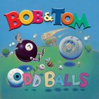 Bob & Tom - Odd Balls