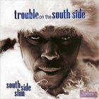 South Side Slim - Trouble On The South Side
