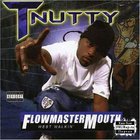 T-Nutty - Flowmaster Mouth