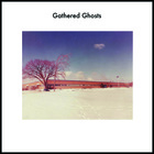 Gathered Ghosts - Gathered Ghosts