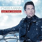 Chris Mann - Home For Christmas: The Chris Mann Christmas Special