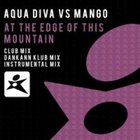 mango - At The Edge Of This Mountain (With Aqua Diva) (CDS)