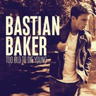 Bastian Baker - Too Old To Die Young