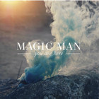 Magic Man - You Are Here (EP)