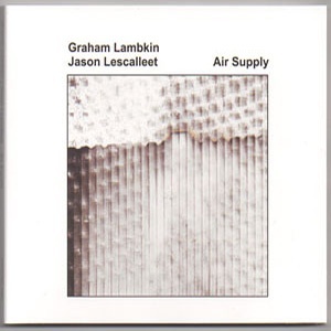 Air Supply (With Graham Lambkin)