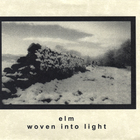 ELM - Woven Into Light