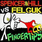 Felguk - Fingertips (Vs. Spence And Hill) (VLS)