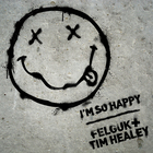 Felguk - I'm So Happy (Vs. Tim Healey) (CDS)