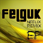 Felguk - Neelix Remix (EP)