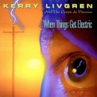 Kerry Livgren - When Things Get Electric