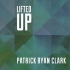 Patrick Ryan Clark - Lifted Up (EP)