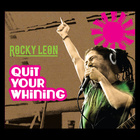 Rocky Leon - Quit Your Whining