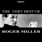 The Very Best Of Roger Miller