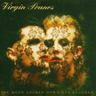 Virgin Prunes - The Moon Looked Down And Laughed (Remastered 2004)
