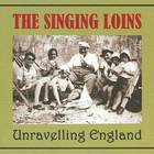 The Singing Loins - Unravelling England