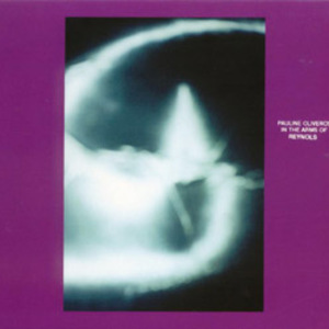 Pauline In The Arms Of Reynols (With Pauline Oliveros) (Live)