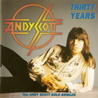 Andy Scott - 30 Years