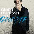 Glenn Morrison - Goodbye (CDS)