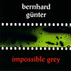 Bernhard Gunter - Impossible Grey (EP)