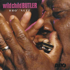 George 'Wild Child' Butler - Sho' Nuff