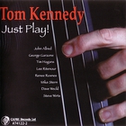 Tom Kennedy - Just Play!