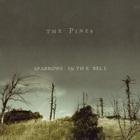 The Pines - Sparrows In The Bell