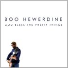 Boo Hewerdine - God Bless The Pretty Things