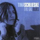 Tina Schlieske - Evil Gal Blues