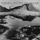 Asmus Tietchens - Formen Letzter Hausmusik (Reissued 2005)