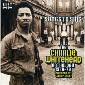 Songs To Sing - The Charlie Whitehead Anthology
