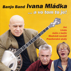 Banjo Band Ivana Mládka - ...A Vo Tom To Je!