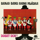 Banjo Band Ivana Mládka - Dobrý Den! (Vinyl)