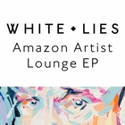 White Lies - Amazon Artist Lounge (EP)