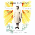 10,000 Maniacs - Hope Chest: The Fredonia Recordings 1982–1983