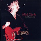 Mick Clarke - Live In Luxembourg