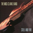 The Mick Clarke Band - Steel & Fire