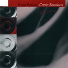 Evan Parker - Conic Sections