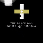 The Black Dog - Book Of Dogma CD1
