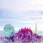 Craig Padilla - Crystal Garden