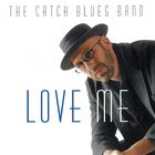 The Catch Blues Band - Love Me