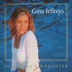 Gina Jeffreys - Somebody's Daughter