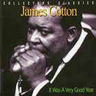 James Cotton - It Was A Very Good Year (Remastered 2000)