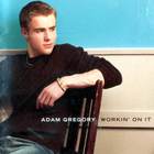 Adam Gregory - Workin' On It