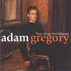 Adam Gregory - The Way I'm Made
