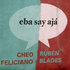 Cheo Feliciano - Eba Say Aja (Ruben Blades)