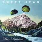 Sweet Jean - Dear Departure