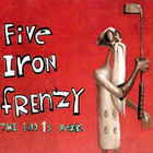 Five Iron Frenzy - The End Is Near CD1