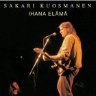 Sakari Kuosmanen - Ihana Elama (Vinyl)