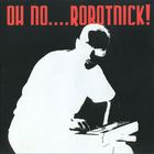 Alexander Robotnick - Oh No....Robotnick!